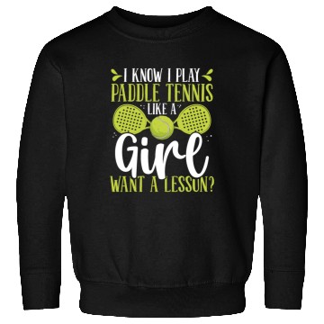 Discover Paddle Tennis Player Match Play like a Girl Sweatshirts