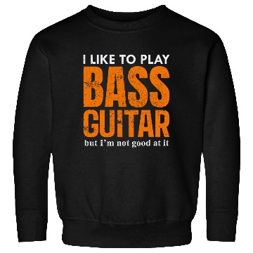 Discover Bass Guitar Player Music Musician Bassist Funny Sweatshirts