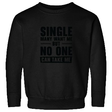 Discover Single Relationship Solo Independent Single Quotes Sweatshirts