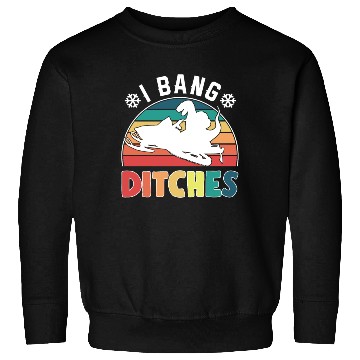 Discover Snowmobiling Lovers I Bang Ditches Snowmobile Gift Sweatshirts