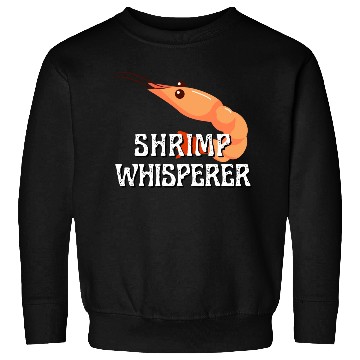 Discover Shrimp Whisperer - Funny Shrimps Lover Sweatshirts