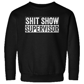 Discover Shit Show Supervisor Funny Mom Boss Manager Sweatshirts