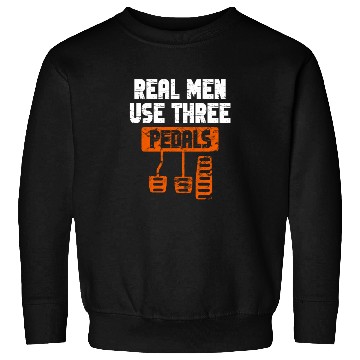 Discover Real Men Use Three Pedals Sweatshirts