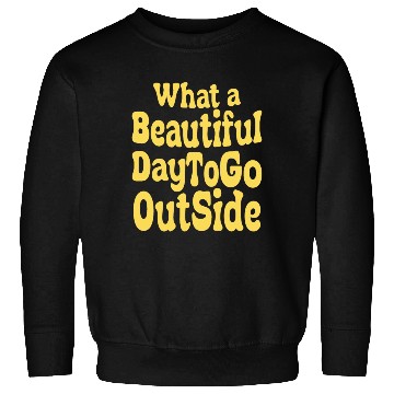 Discover what a beautiful day to go outside Tiktok inspierd Sweatshirts
