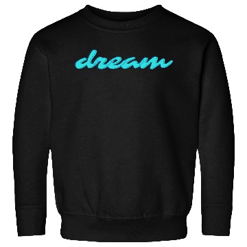 Discover Black And Blue Dream Typography Sweatshirts