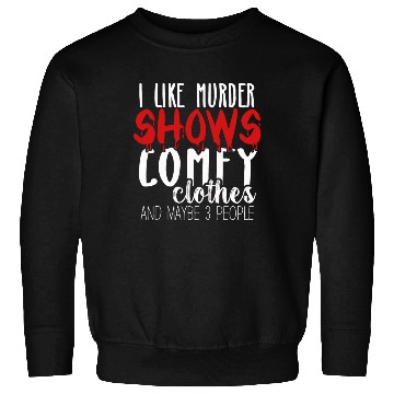 Discover I Like Murder Shows Comfy Clothes And 3 People Sweatshirts