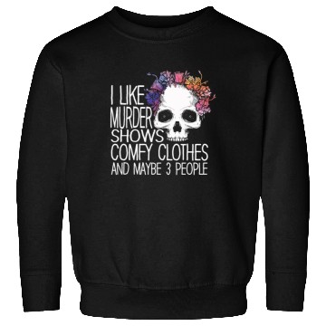 Discover I Like Murder Shows Comfy Clothes And 3 People Sweatshirts