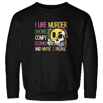 Discover I Like Murder Shows Comfy Clothes And 3 People Sweatshirts