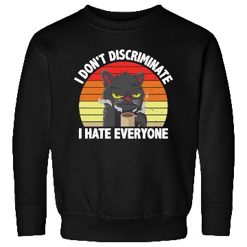 Discover I Don't Discriminate I Hate Everyone 13 Sweatshirts