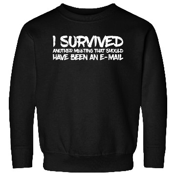 Discover I Survived Another Meeting 31 Sweatshirts