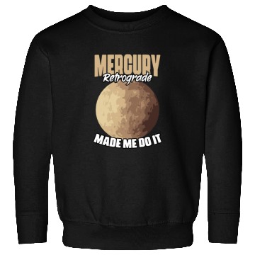 Discover Funny Mercury Retrograde Made Me Do It Astrology Sweatshirts