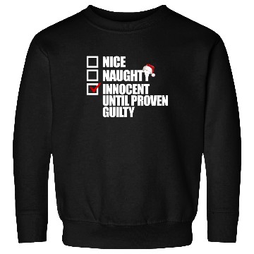 Discover Nice Naughty Innocent Until Proven Guilty Sweatshirts