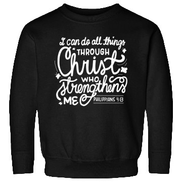 Discover I Can Do All Things Through Christ Bible Vers Sweatshirts