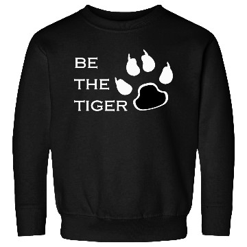 Discover Be the tiger cool Sweatshirts .