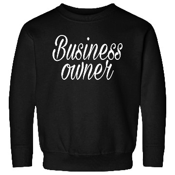 Discover BUSINESS OWNER Sweatshirts