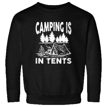 Discover Camping Is In Tents Sweatshirts