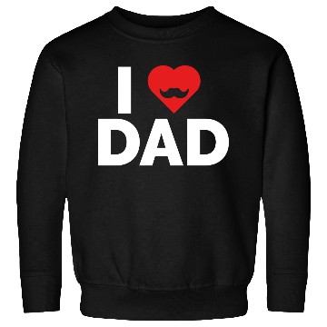 Discover I Love Dad Sweatshirts