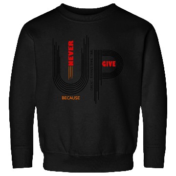 Discover NEVER GIVE UP Sweatshirts