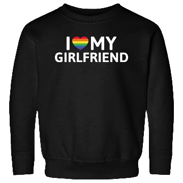 Discover I Love My Girlfriend Sweatshirts