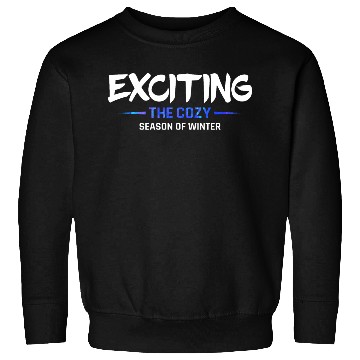 Discover Exciting the cozy season of winter snow cool quote Sweatshirts