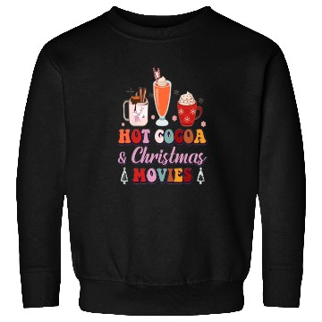 Discover Hot cocoa and Christmas movies. Sweatshirts