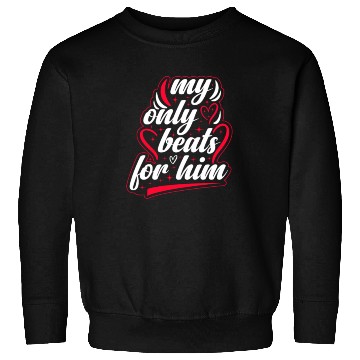 Discover My only beats for him Valentine's Day Sweatshirts