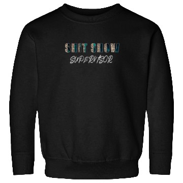 Discover Shit Show Supervisor Funny Mom Boss Manager Sweatshirts