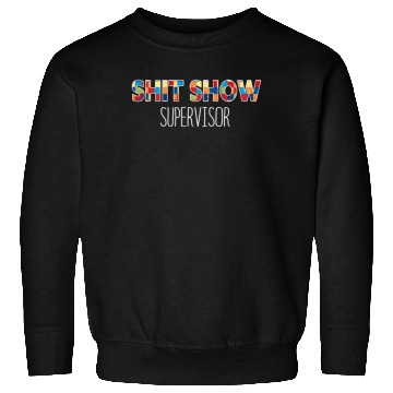 Discover Shit Show Supervisor Funny Mom Boss Manager Sweatshirts