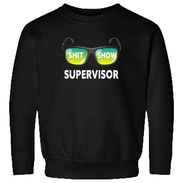 Discover Shit Show Supervisor Funny Mom Boss Manager Sweatshirts