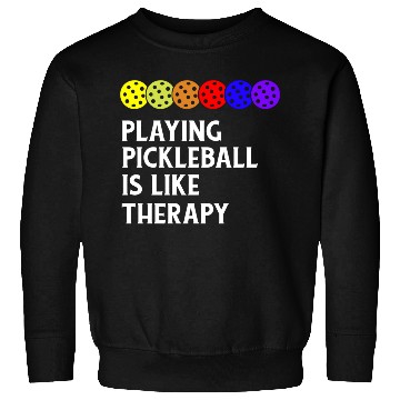 Discover Playing Pickleball is Like Therapy Sweatshirts