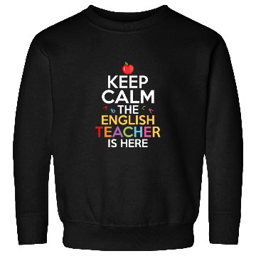Discover Keep Calm The English Teacher Is Here Grammar Lang Sweatshirts