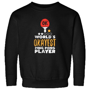 Discover World's Okayest Ping Pong Player Funny Table Tenni Sweatshirts