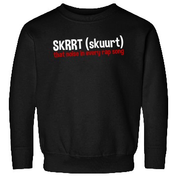 Discover Skrrt That Noise In Every Rap Song 2 Sweatshirts