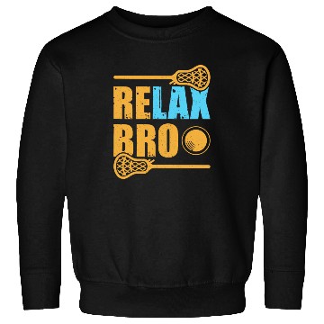 Discover Relax Bro Lacrosse Sports Team Game Sweatshirts