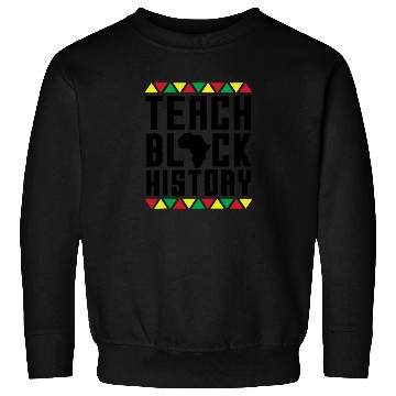 Discover Teach Black History Sweatshirts Teacher Black History