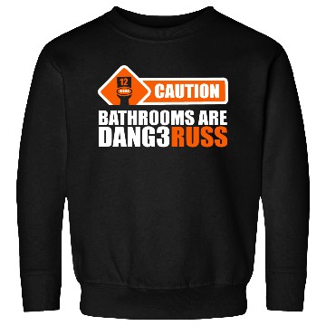Discover Funny Caution Bathrooms Are Dang3russ Sweatshirts