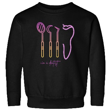 Discover I'm a dentist Sweatshirts