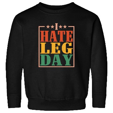 Discover I Hate Leg Day 14 Sweatshirts