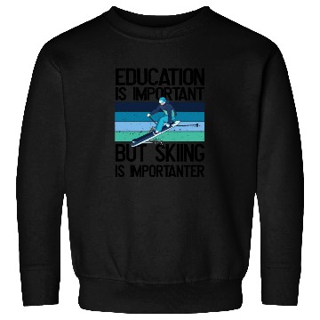 Discover Education is important but Skiing is importanter Sweatshirts