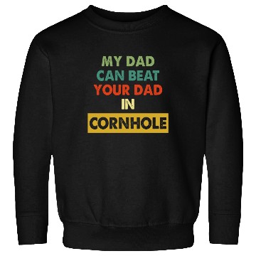 Discover My Dad Can Beat Your Dad In Cornhole Apparel Sweatshirts