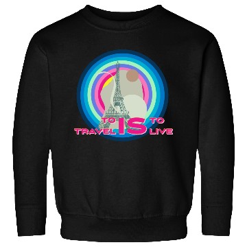 Discover To travel is to live Sweatshirts