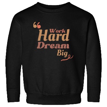 Discover Work Hard Dream Big, Home Decor Sweatshirts