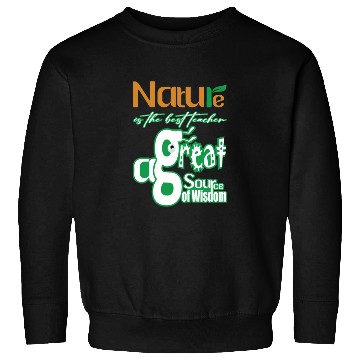 Discover Nature is The Best Teacher Sweatshirts
