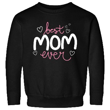 Discover THE BEST MOM EVER Sweatshirts