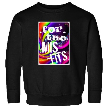 Discover For the Misfits-2 Sweatshirts