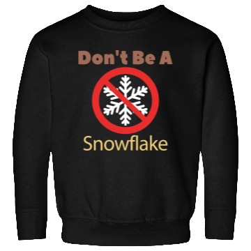 Discover Don't Be A Snowflake Funny Apparel Sweatshirts
