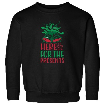 Discover Here For The Presents Sweatshirts