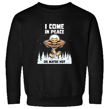 Discover Alien Galaxy Cat Lover Come In Peace Or Maybe Not Sweatshirts