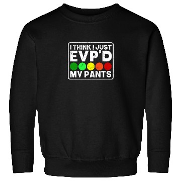 Discover I think I just EVP'D my pants - supernatural Sweatshirts