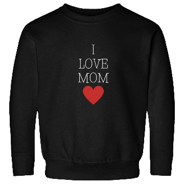 Discover I love Mom Sweatshirts